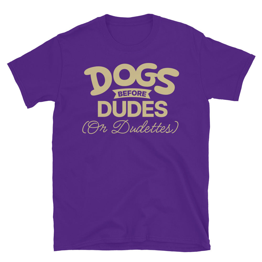 Dogs Before Dudes (Or Dudettes) T-Shirt