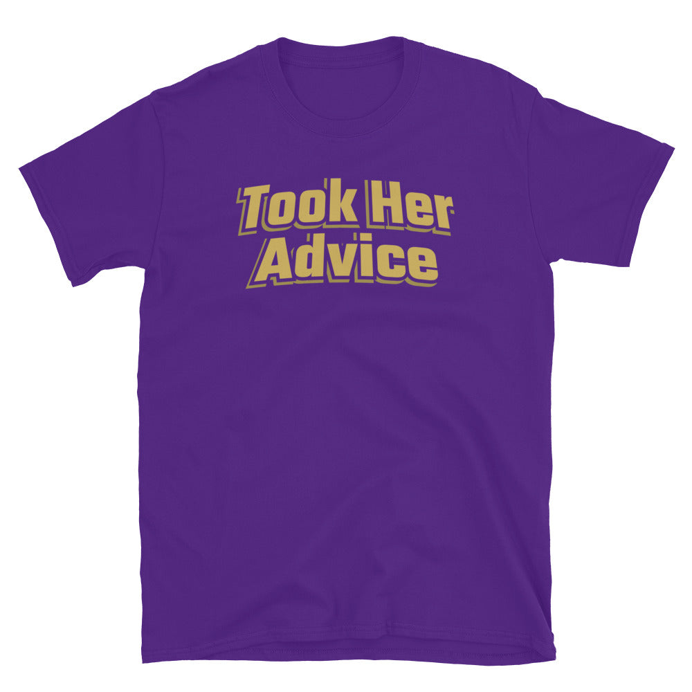 Took Her Advice T-Shirt