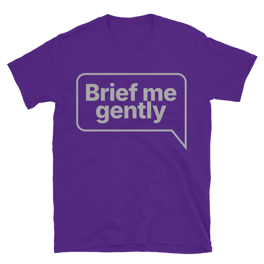 Brief Me Gently T-Shirt