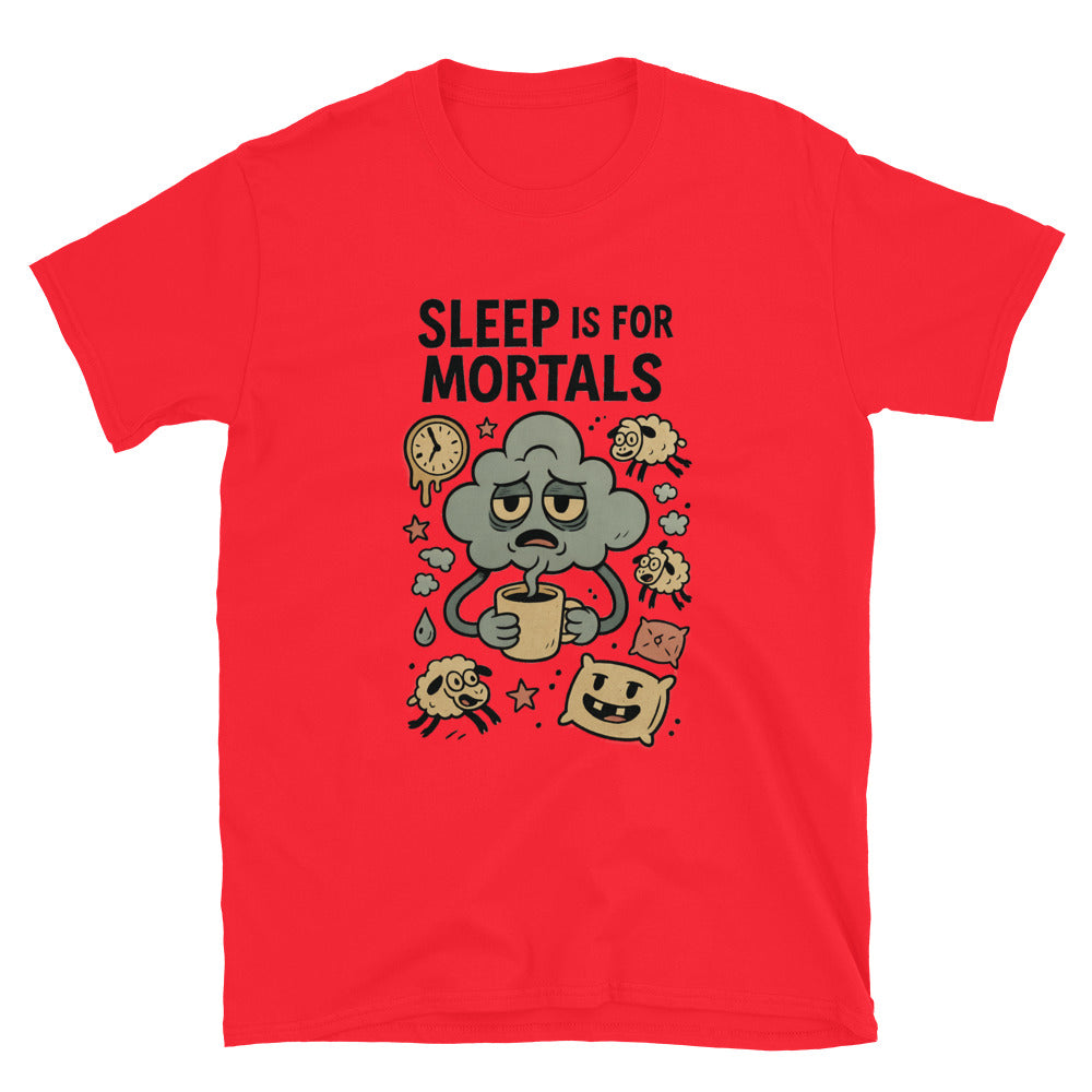 Sleep Is For Mortals T-Shirt