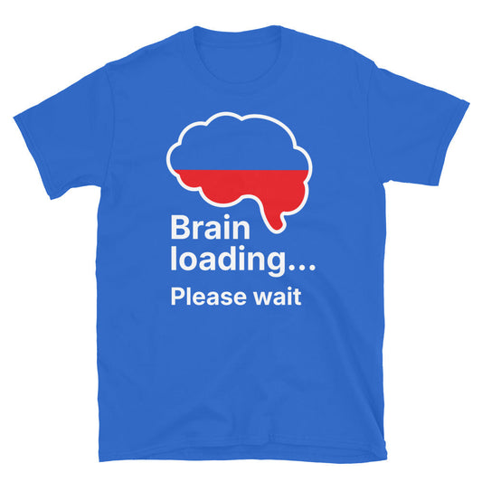 Brain LoadingÃ¢â‚¬Â¦ Please Wait T-shirt