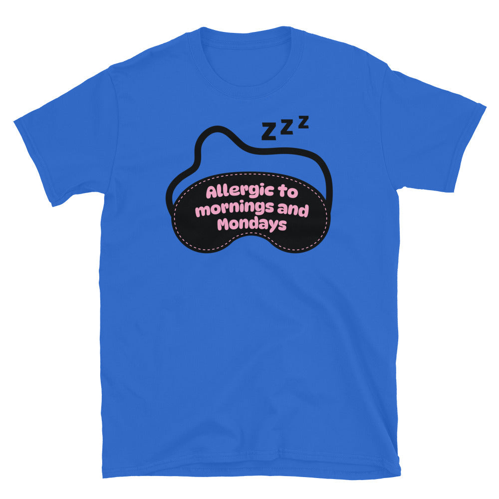 Allergic To Mornings And Mondays T-Shirt