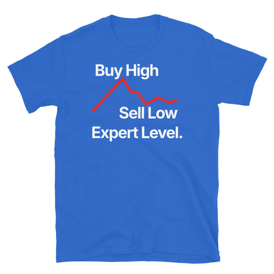Buy High, Sell Low Ã¢â‚¬â€œ Expert Level T-Shirt