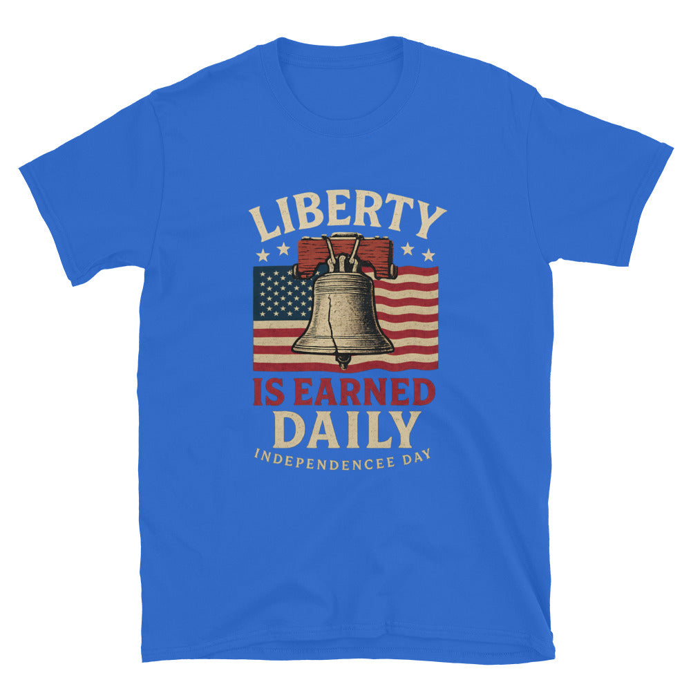 Liberty Is Earned Daily T-Shirt