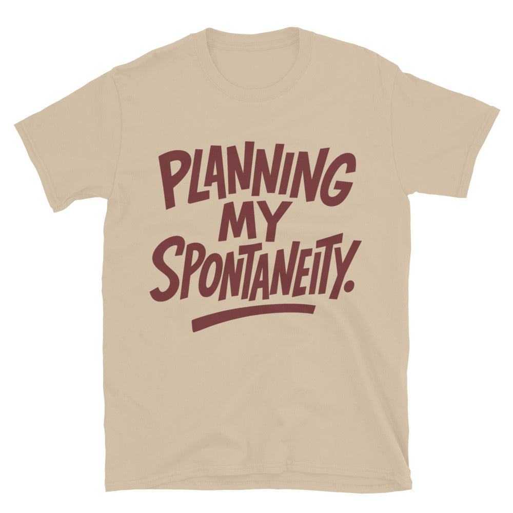 Planning My Spontaneity T-Shirt