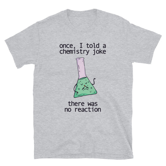 Chemistry Joke No Reaction T-Shirt