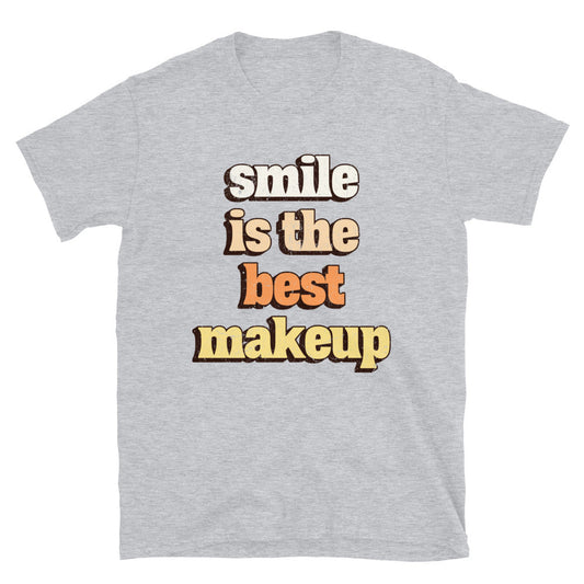 Smile Is The Best Makeup T-Shirt