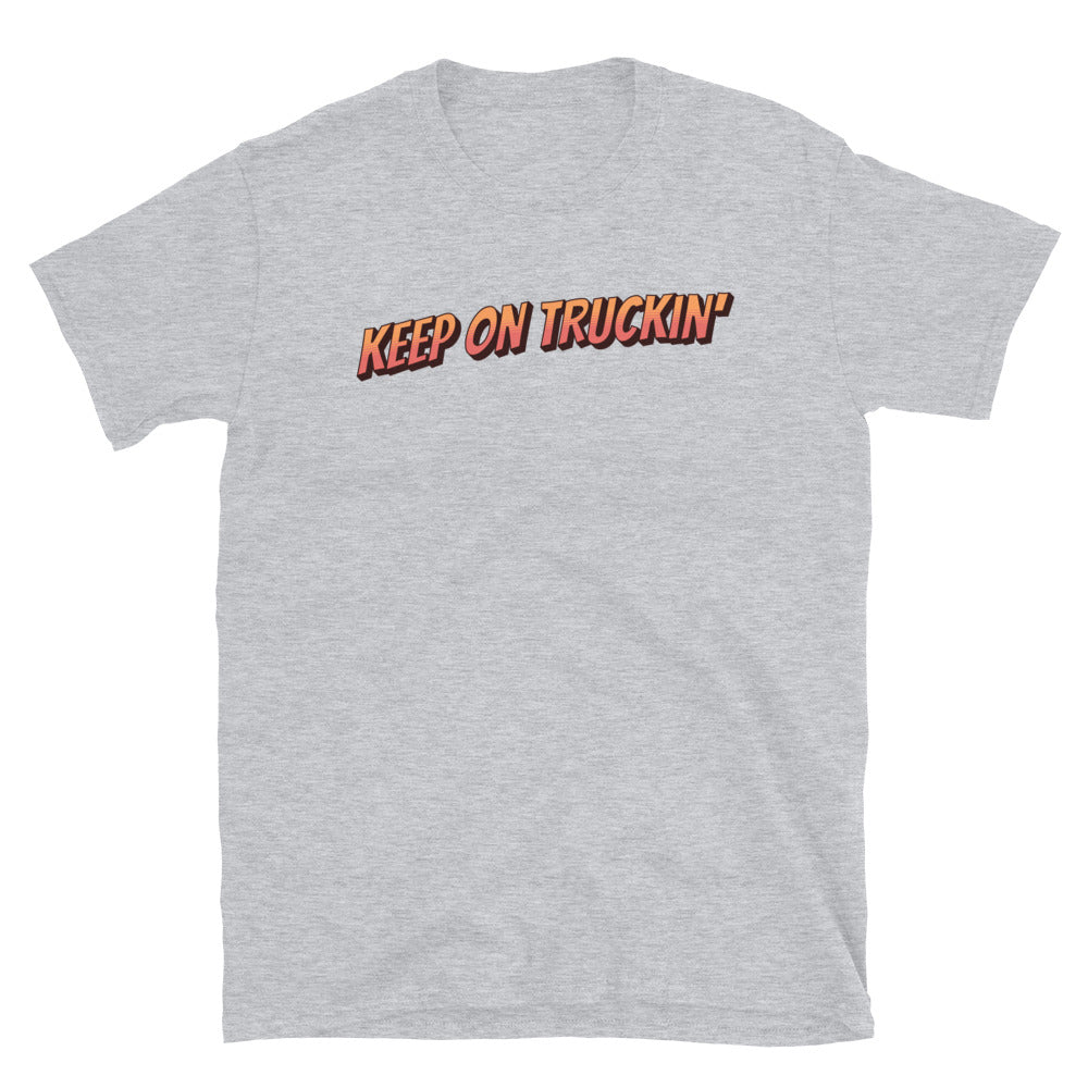 Truck Driver Keep On Truckin' T-Shirt