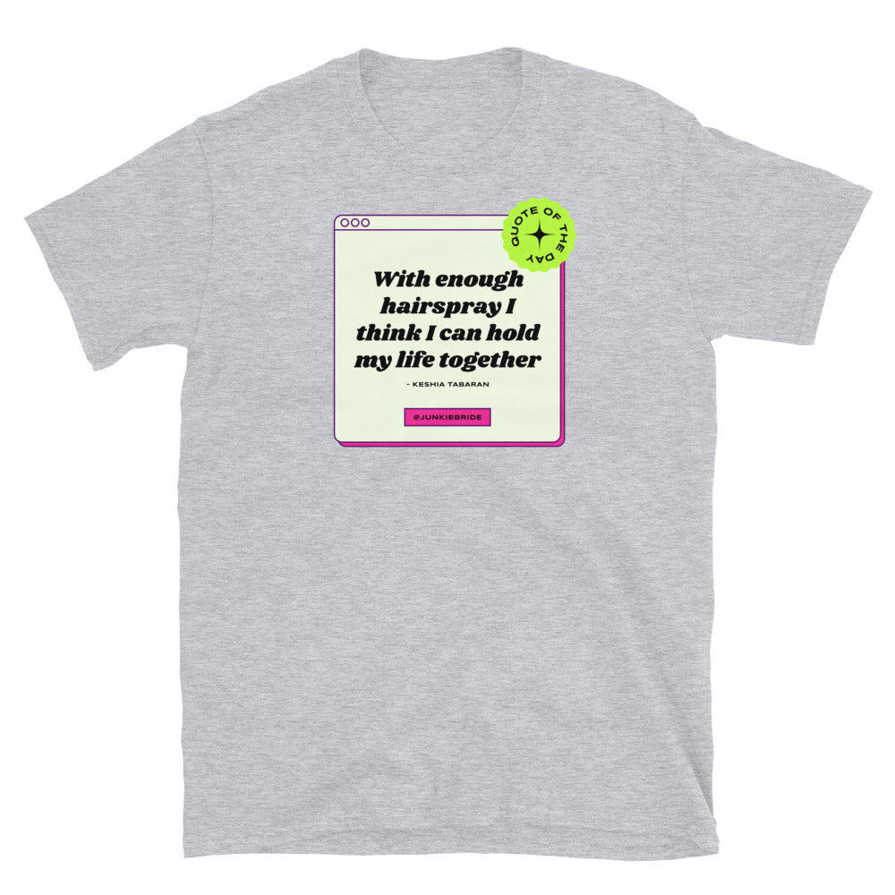 Hairspray Holds My Life Together T-Shirt