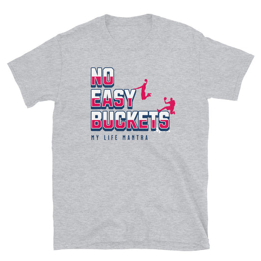 No Easy Buckets Basketball T-Shirt