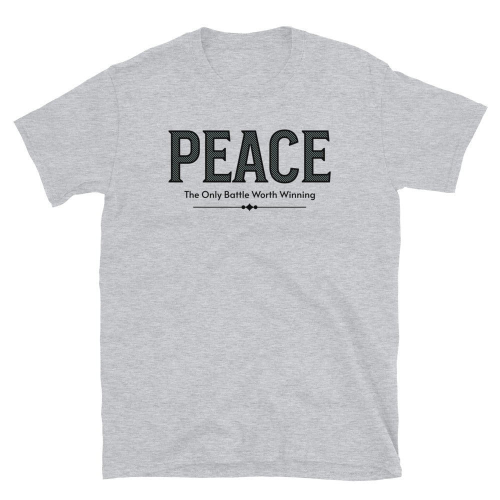 Peace Is The Only Battle Worth Winning T-Shirt