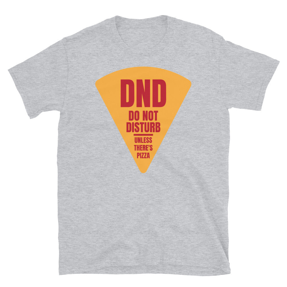 DND: Do Not Disturb Unless There's Pizza T-Shirt