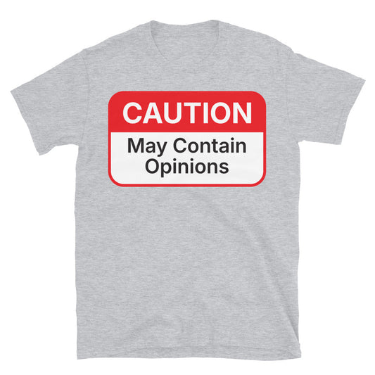 Caution: May Contain Opinions T-Shirt
