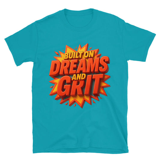 Built On Dreams And Grit T-Shirt