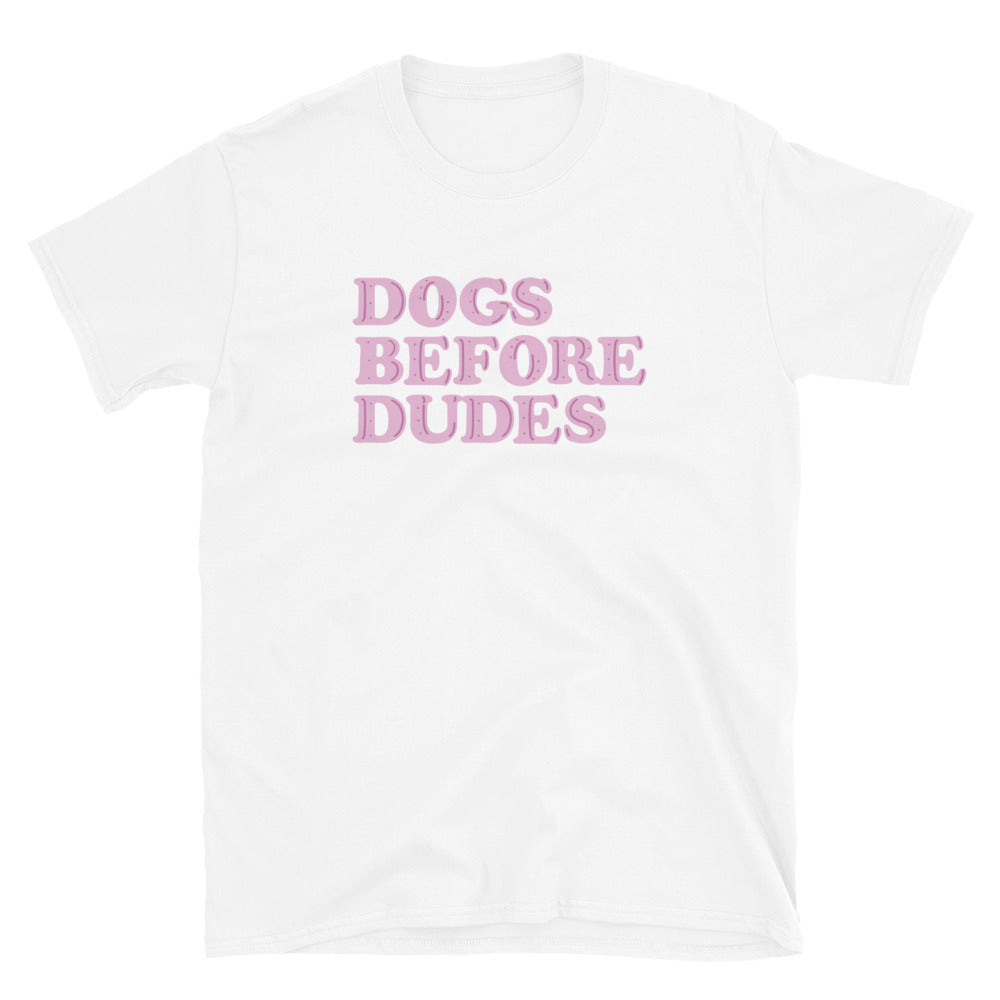 Dogs Before Dudes T-Shirt