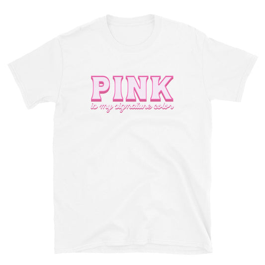 Pink Is My Signature Color T-Shirt