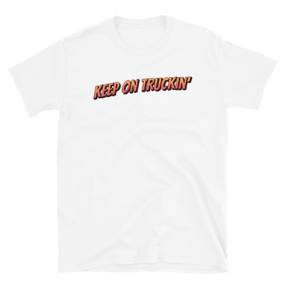 Truck Driver Keep On Truckin' T-Shirt