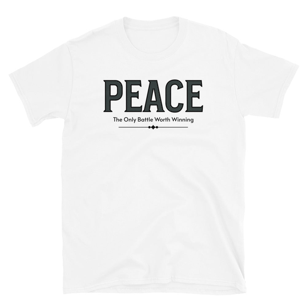Peace Is The Only Battle Worth Winning T-Shirt