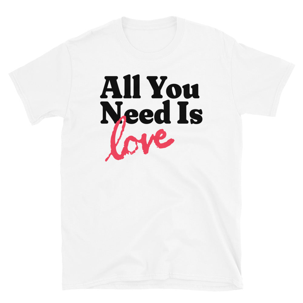 All You Need Is Love T-Shirt