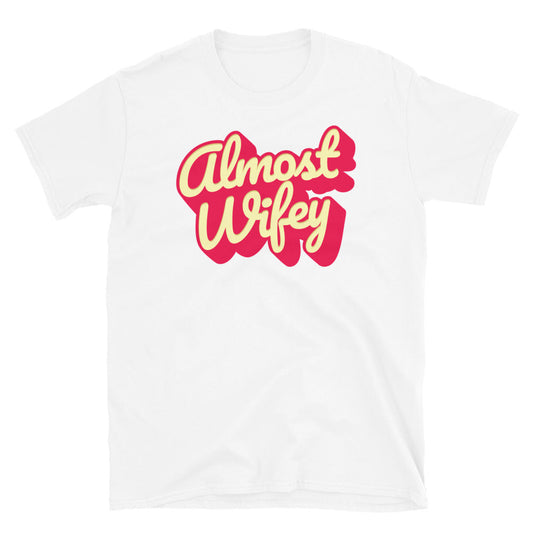 Almost Wifey T-Shirt