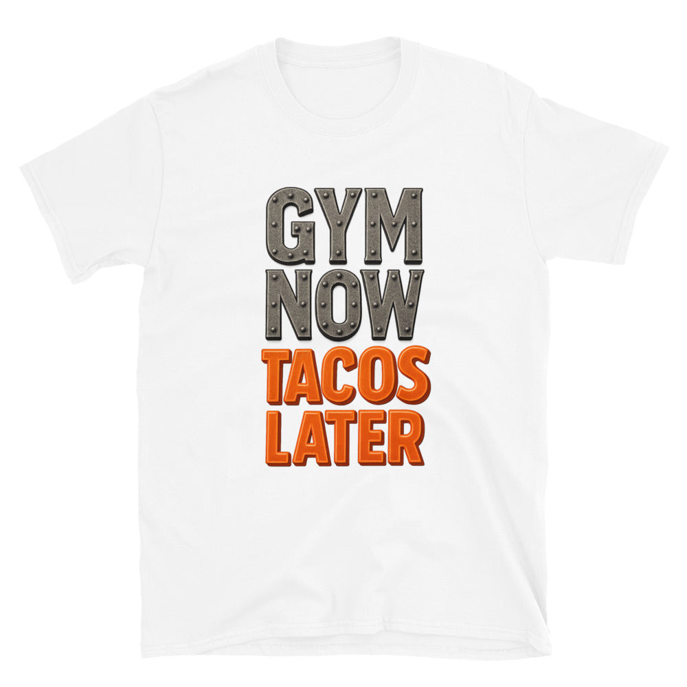 Gym Now, Tacos Later T-Shirt