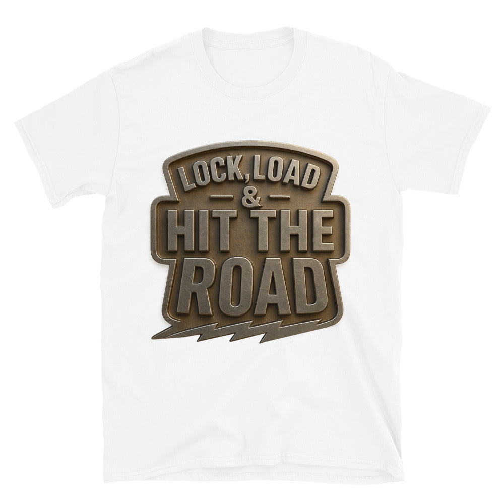Lock, Load & Hit The Road T-Shirt
