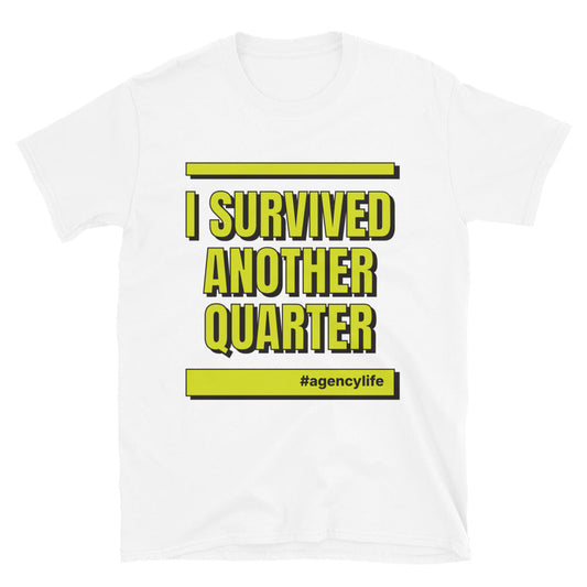 I Survived Another Quarter T-Shirt