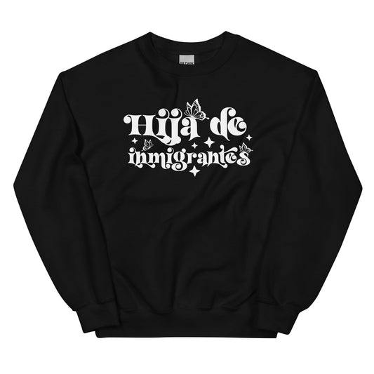 Hija De Inmigrantes Sweatshirt