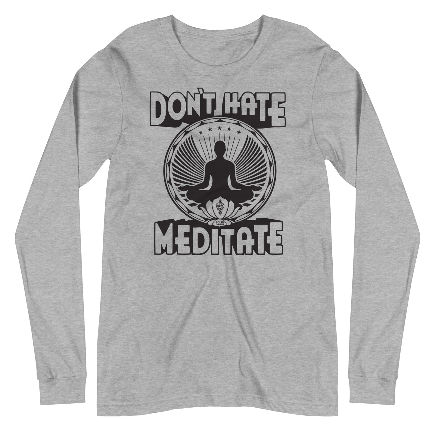 Don't Hate Meditate Long Sleeve T-shirt