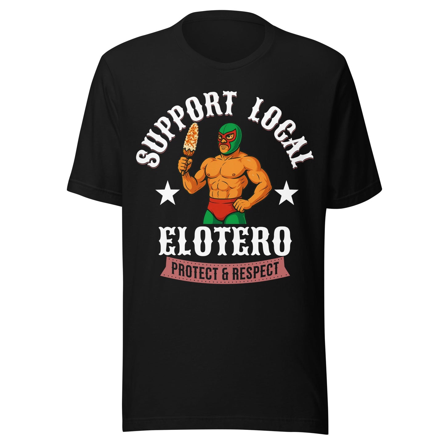 Support Local Elotero T-Shirt - Street Food Love Meets Latino Pride