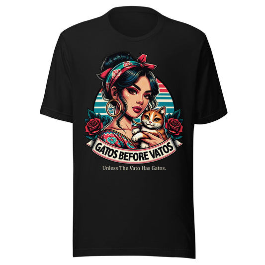 Gatos before Vatos. Unless the Vato Has Gato Chingona T-Shirt