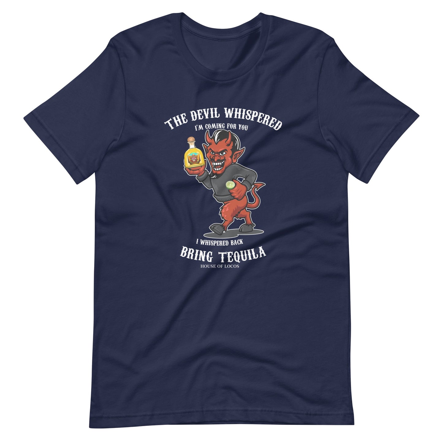 The Devil Whispered Bring Tequila Latino T-Shirt