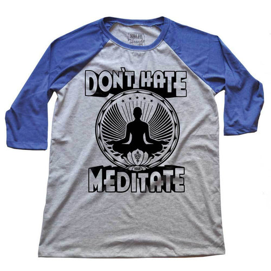 Don't Hate Meditate Raglan 3/4 Sleeve T-shirt