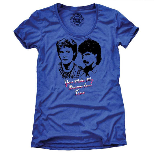 Women's You Make My Dreams Come True T-shirt