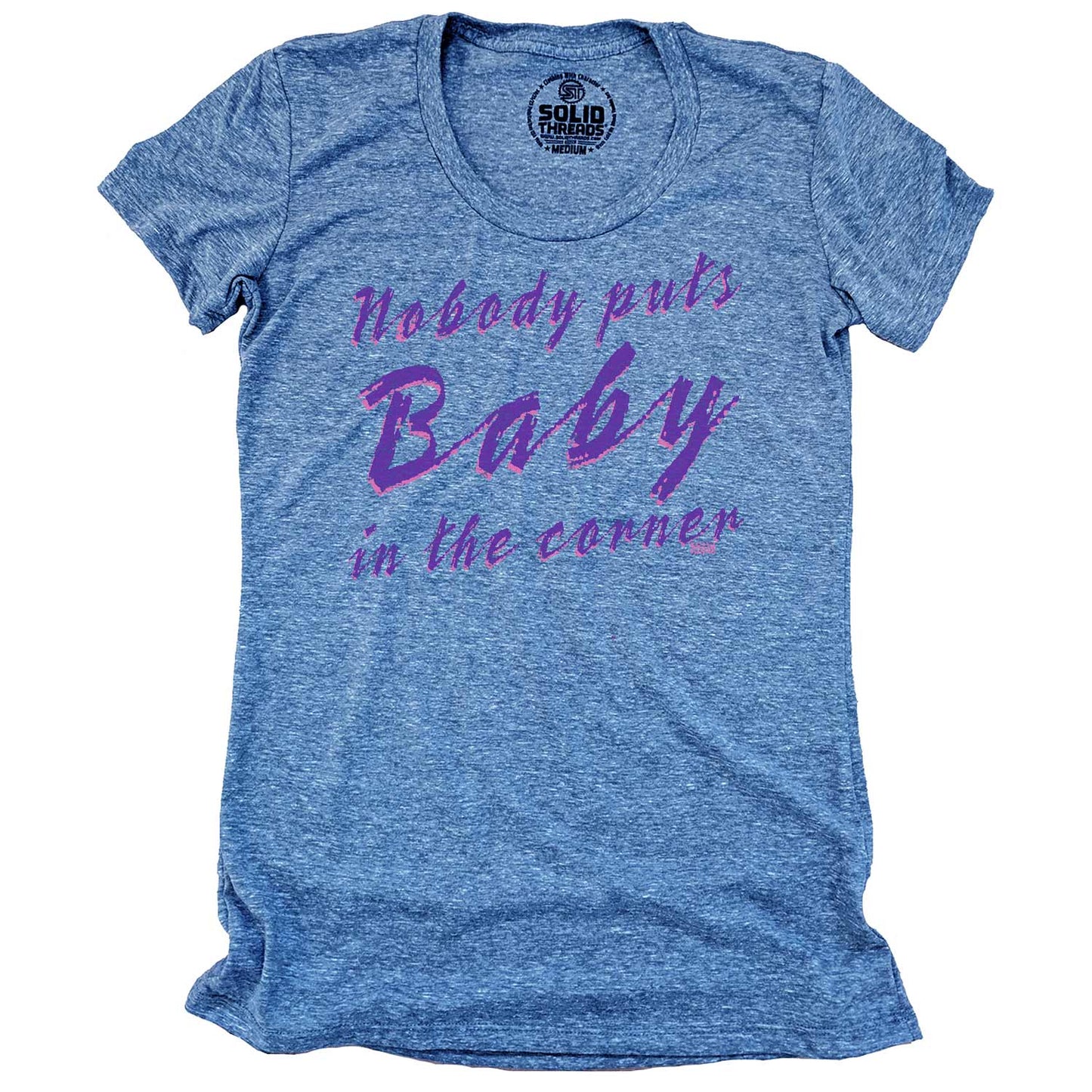 Women's Nobody Puts Baby in the Corner T-shirt